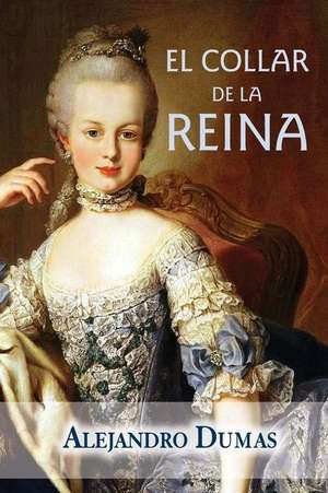 El Collar de La Reina de Alejandro Dumas