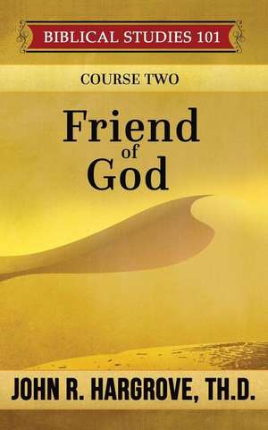 Friend of God: A Study of Abraham de John R. Hargrove Th D.