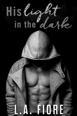 His Light in the Dark de L. A. Fiore