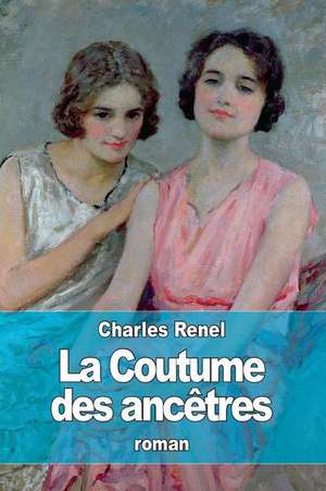 La Coutume Des Ancetres de Charles Renel