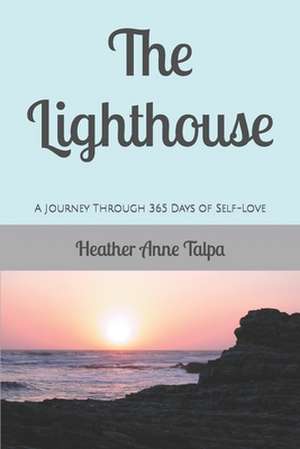 The Lighthouse de Heather Anne Talpa