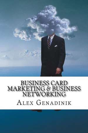 Business Card Marketing & Business Networking de Alex Genadinik