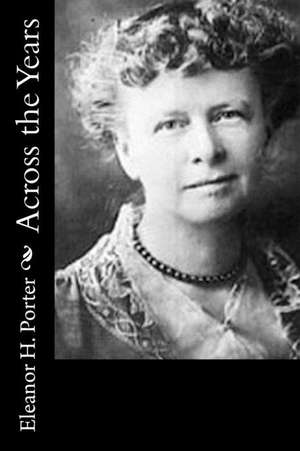 Across the Years de Eleanor H. Porter