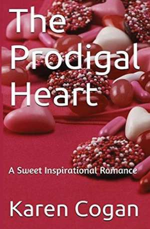 The Prodigal Heart de Mrs Karen E. Cogan