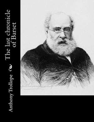 The Last Chronicle of Barset de Anthony Trollope