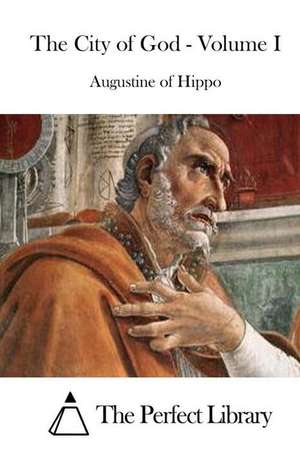 The City of God - Volume I de Saint Augustine of Hippo