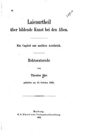 Laienurtheil Uber Bildende Kunst Bei Den Alten de Theodor Birt