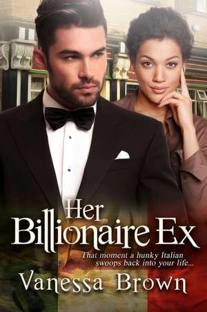 Her Billionaire Ex de Vanessa Brown