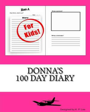 Donna's 100 Day Diary: Relax, Meditate, and Relieve Stress de K. P. Lee