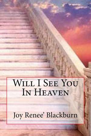 Will I See You in Heaven de Joy Renee Blackburn