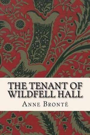 The Tenant of Wildfell Hall de Anne Bronte