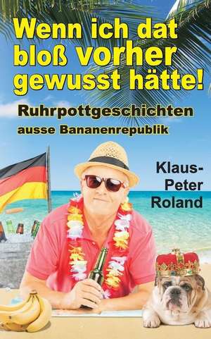 Wenn Ich DAT Bloss Vorher Gewusst Hatte! de Klaus-Peter Roland