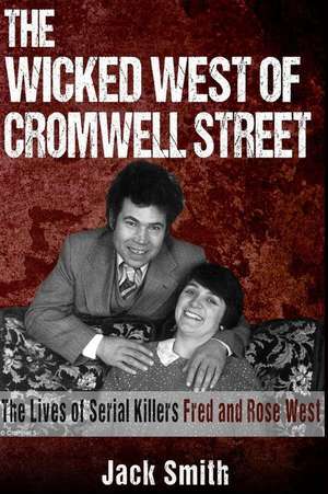 The Wicked West of Cromwell Street de Jack Smith