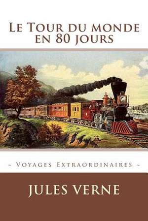 Le Tour Du Monde En 80 Jours de Jules Verne