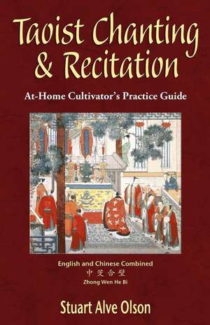 Taoist Chanting & Recitation: An At-Home Cultivator's Practice Guide de Stuart Alve Olson