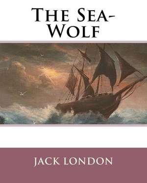 The Sea-Wolf de MR Jack London