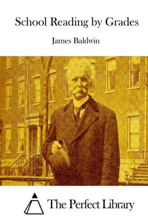 School Reading by Grades de James Baldwin