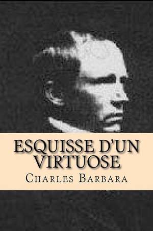 Esquisse D'Un Virtuose de Charles Barbara