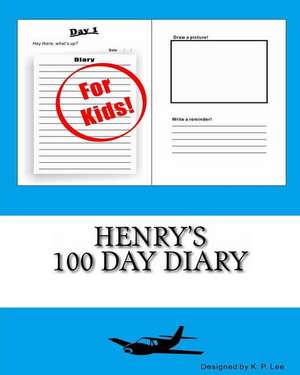 Henry's 100 Day Diary de K. P. Lee