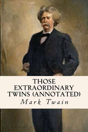 Those Extraordinary Twins (Annotated) de Mark Twain