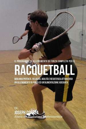 Il Programma Di Allenamento Di Forza Completo Per Il Racquetball de Correa (Atleta Professionista Ed Allenat