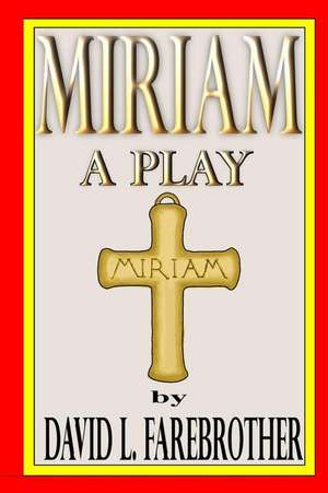 Miriam a Play de David L. Farebrother