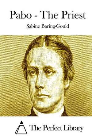 Pabo - The Priest: Internet Business Information Bank de Sabine Baring-Gould