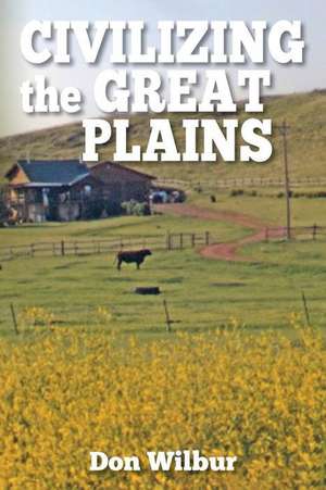 Civilizing the Great Plains: General P.G.T. Beauregard's Account of the Battle of First Manassas de Don Wilbur