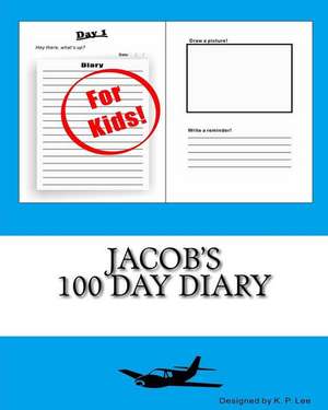 Jacob's 100 Day Diary de K. P. Lee