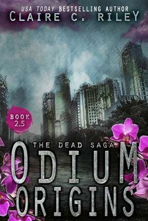 Odium 2.5: The Dead Saga de Claire C. Riley