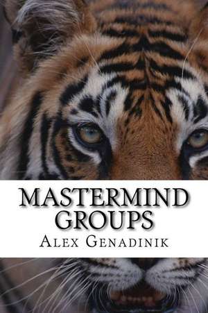 MasterMind Groups: Start & Succeed with MasterMind Groups de Alex Genadinik