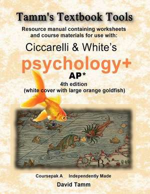 Ciccarelli and White's Psychology+ 4th Edition for AP* Student Workbook: Relevant Daily Assignments Tailor-Made for the Ciccarelli Text de David Tamm