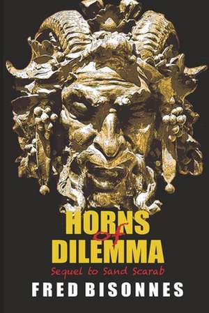 Horns of Dilemma: Sequel to Sand Scarab de Fred Bisonnes