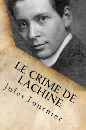 Le Crime de Lachine: And a Legacy Was Born de Jules Fournier