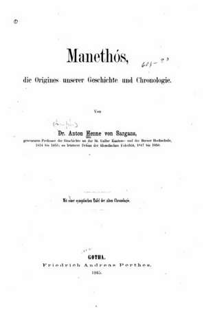 Manethos, Die Origines Unserer Geschichte Und Chronologie: The New Romantics de Anton Henne Von Sargans