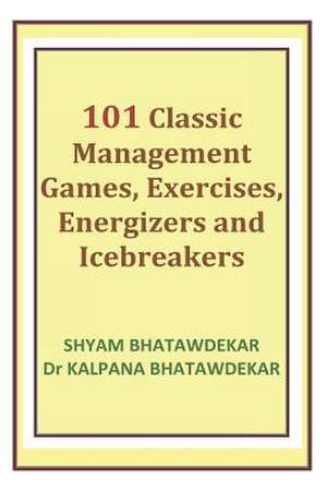 101 Classic Management Games, Exercises, Energizers and Icebreakers: Zoo de Shyam Bhatawdekar