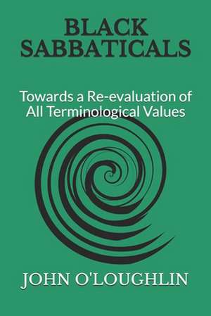 Black Sabbaticals: Towards a Re-Evaluation of All Terminological Values de John O'Loughlin