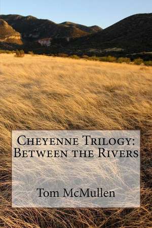 Cheyenne Trilogy de Tom McMullen