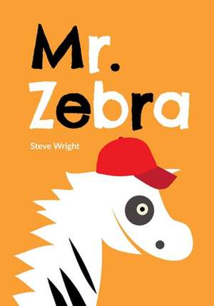 Mr. Zebra: Eine Geschichte Fur Kinder (Und Zebras) de Steve Wright