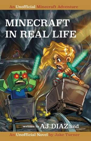 Minecraft in Real Life: An Unofficial Minecraft Adventure de Jake Turner