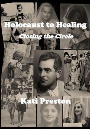 Holocaust to Healing de Kati Preston