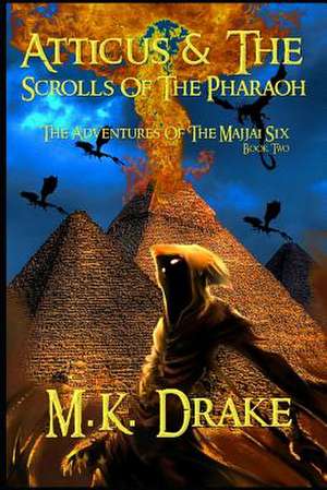 Atticus and the Scrolls of the Pharaoh: Fais Un Voeu de M. K. Drake