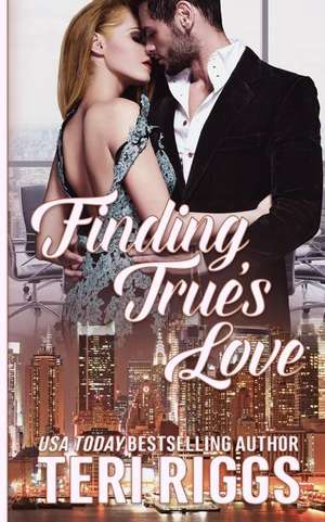 Finding True's Love: How the Thrush Lost Her Spots de Teri Riggs