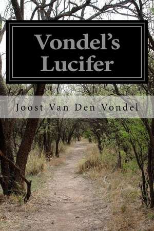 Vondel's Lucifer: El Caudillo Hispano Que Se Alzo Contra El Islam de Joost Van Den Vondel