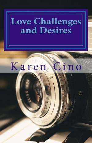 Love Challenges and Desires de Karen Cino