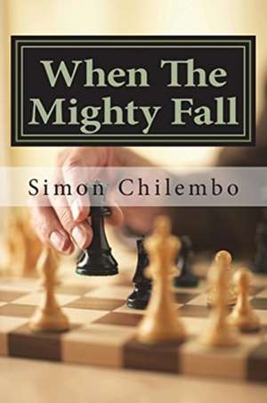 When the Mighty Fall: Rise Again Mindgames de Simon Chilembo