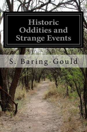 Historic Oddities and Strange Events: A Simple Defense for Christianity de Sabine Baring-Gould