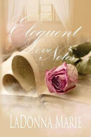 Eloquent Love Notes de Ladonna Marie