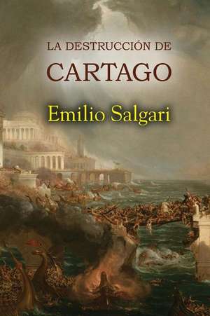 La Destruccion de Cartago: Four Short Stories de Emilio Salgari