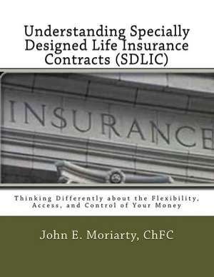 Understanding Specially Designed Life Insurance Contracts (Sdlic) de MR John E. Moriarty